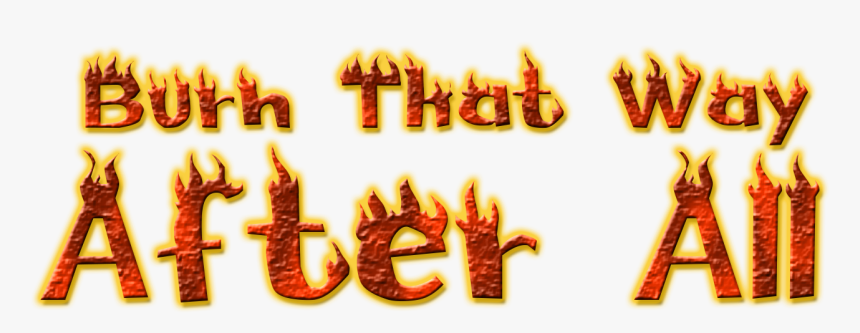 Burnthatwayafteralllogo - Calligraphy, HD Png Download