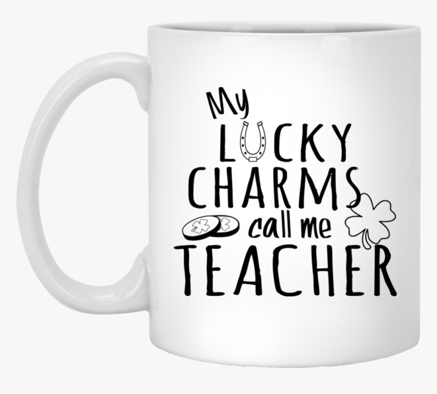 My Lucky Charms Call Me Teacher Mug - Mug, HD Png Download