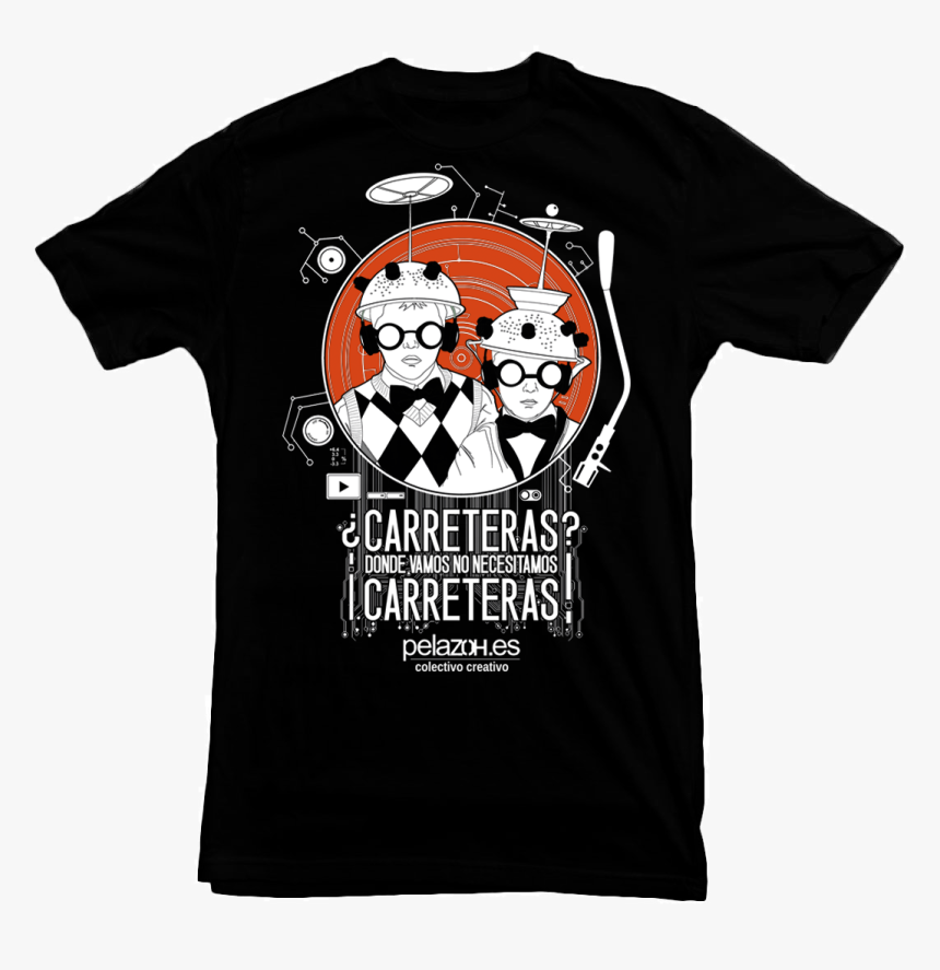 Donde Vamos No Necesitamos Carreteras - T-shirt, HD Png Download