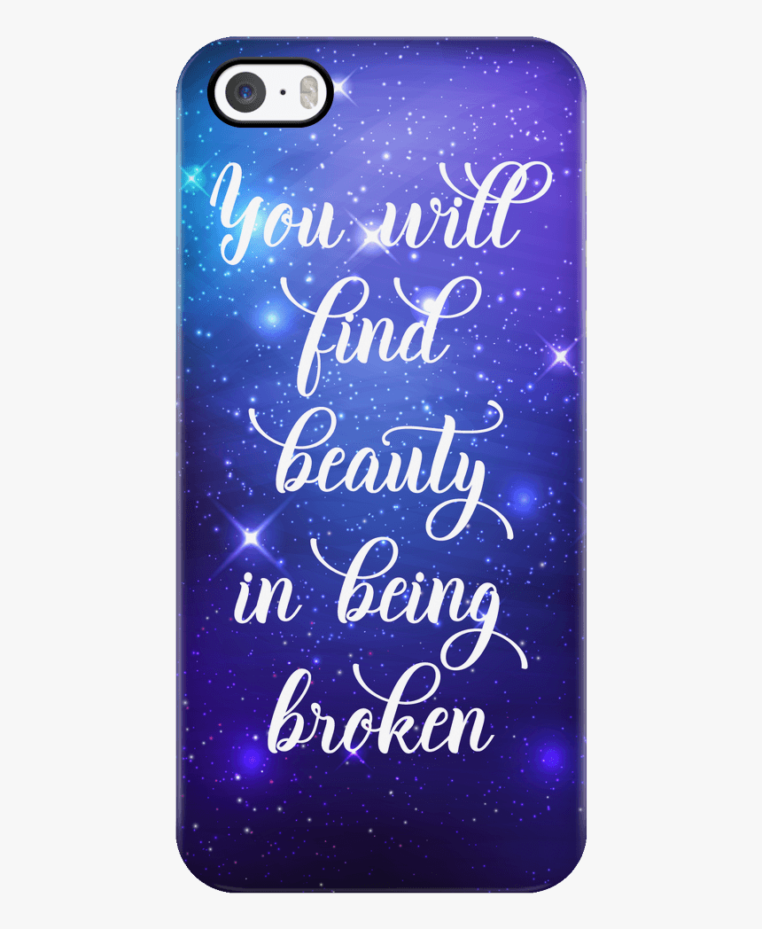 You Will Find Beauty In Being Broken - Mobile Phone Case, HD Png Download