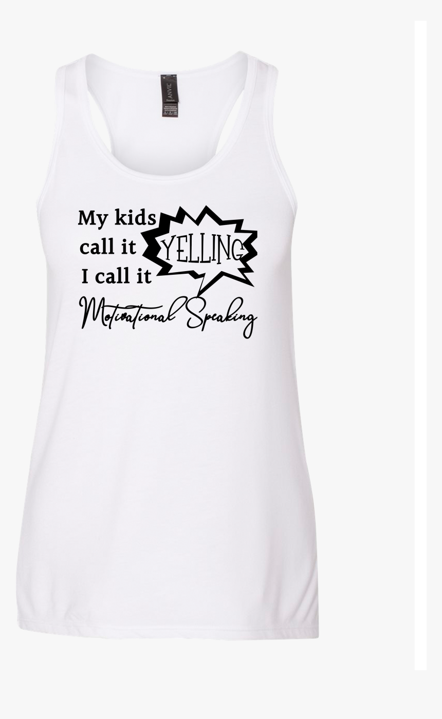 A White Tank That Reads My Kids Call It Yelling I Call - Active Tank, HD Png Download