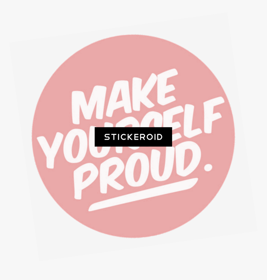 Make Yourself Proud - Circle, HD Png Download