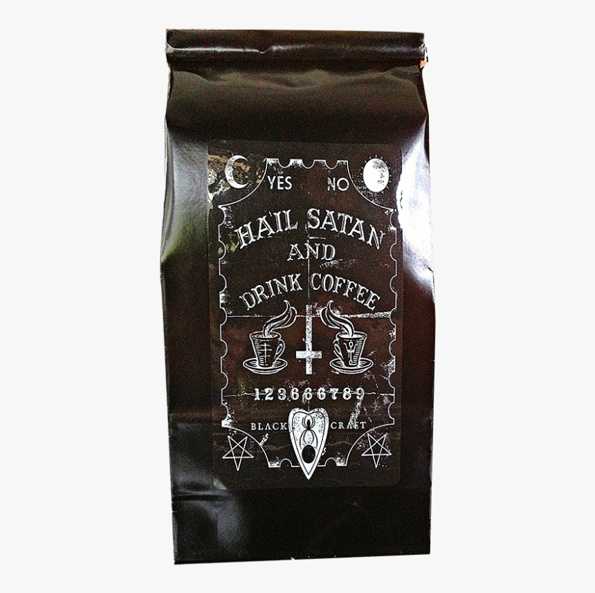 Hail Satan Drink Coffee - Hail Satan And Drink Coffee, HD Png Download