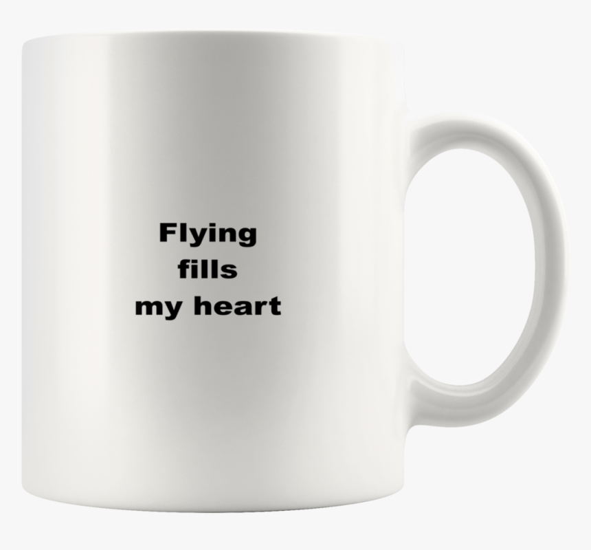 Teelaunch 11oz White Mug Qwfwq Flying High Fills My - Mug, HD Png Download
