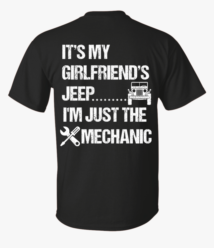 Its My Girlfriends Jeep Im Just The Mechanic White - Shirt, HD Png Download