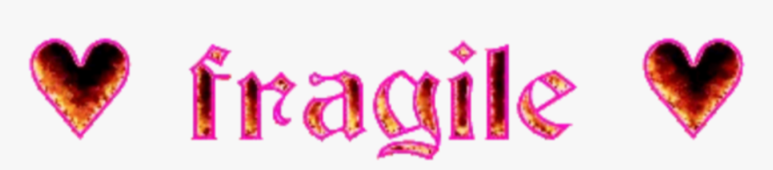 #fragile #hearts #fire #pink #text #sparkle #freetoedit - Heart, HD Png Download