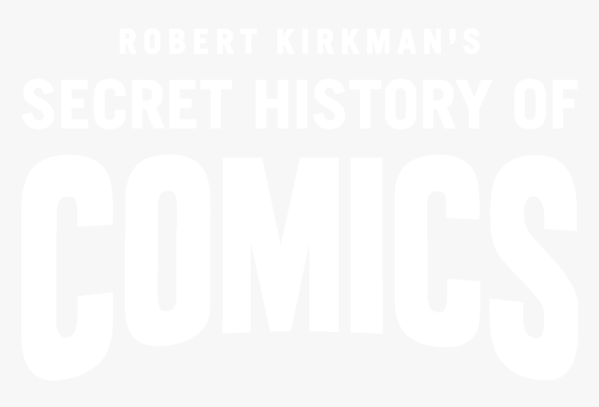 Robert Kirkman's Secret History Of Comics, HD Png Download