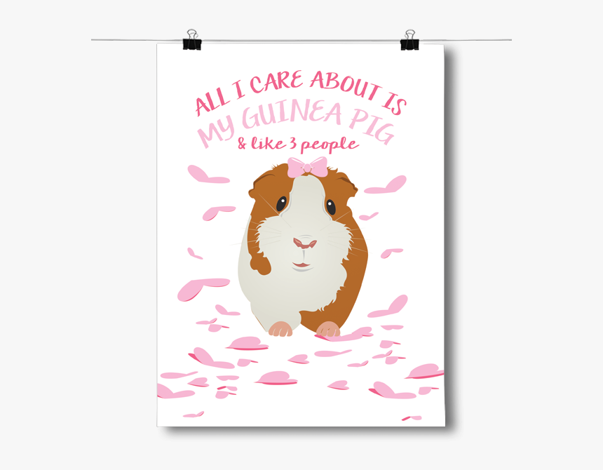 All I Care About Is - Guinea Pig Posters, HD Png Download