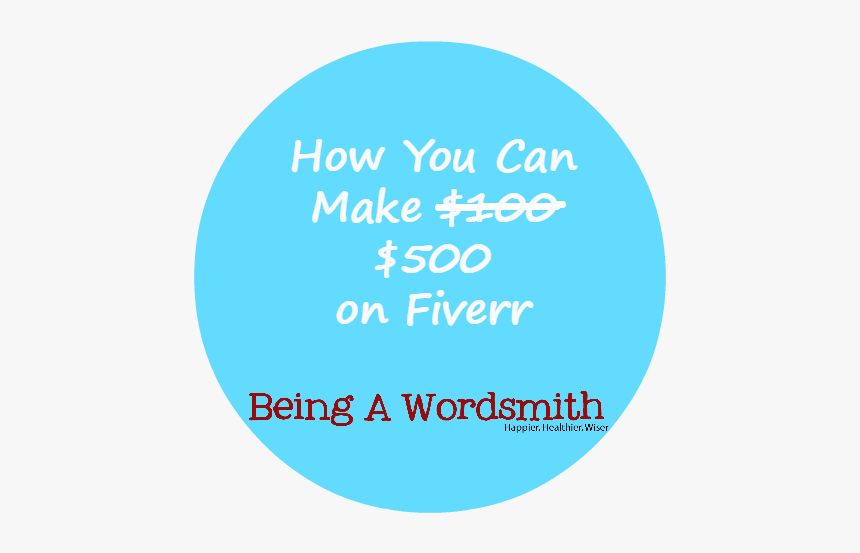 How You Can Make $500 On Fiverr By Being A Wordsmith - Circle, HD Png Download