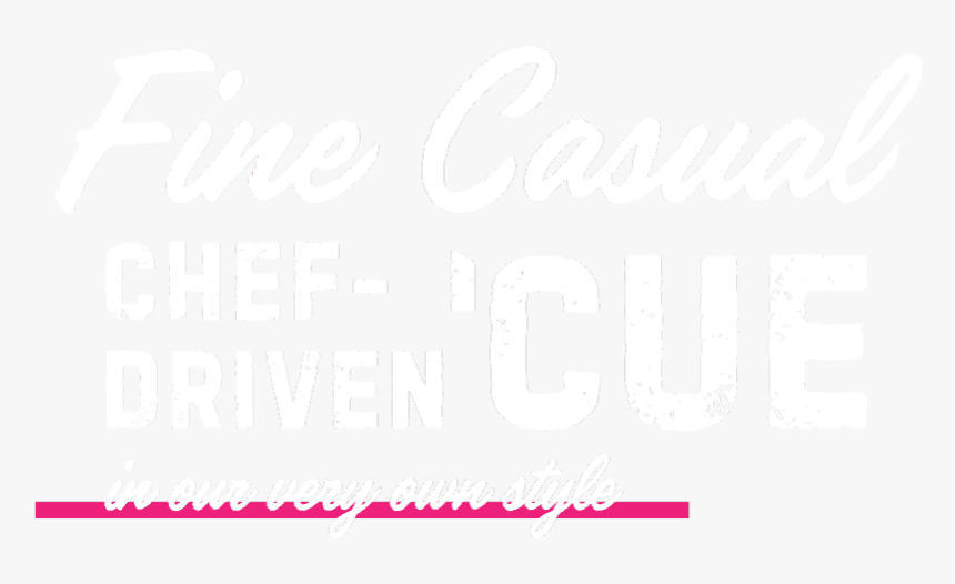 Fine Casual Chef-driven Barbecue In Our Very Own Style - Calligraphy, HD Png Download