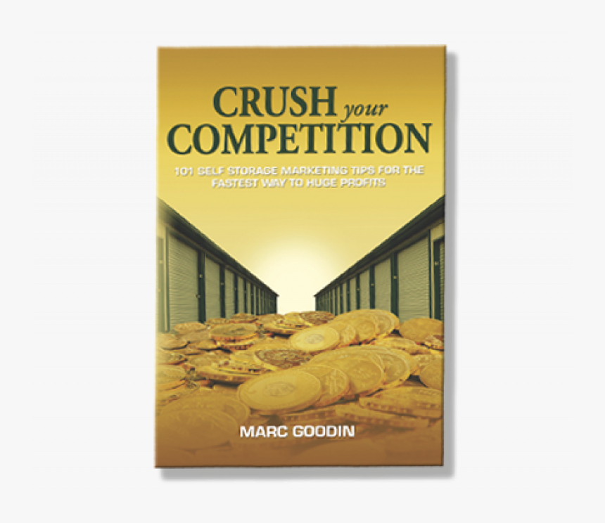 Crush Your Competition: 101 Self Storage Marketing, HD Png Download