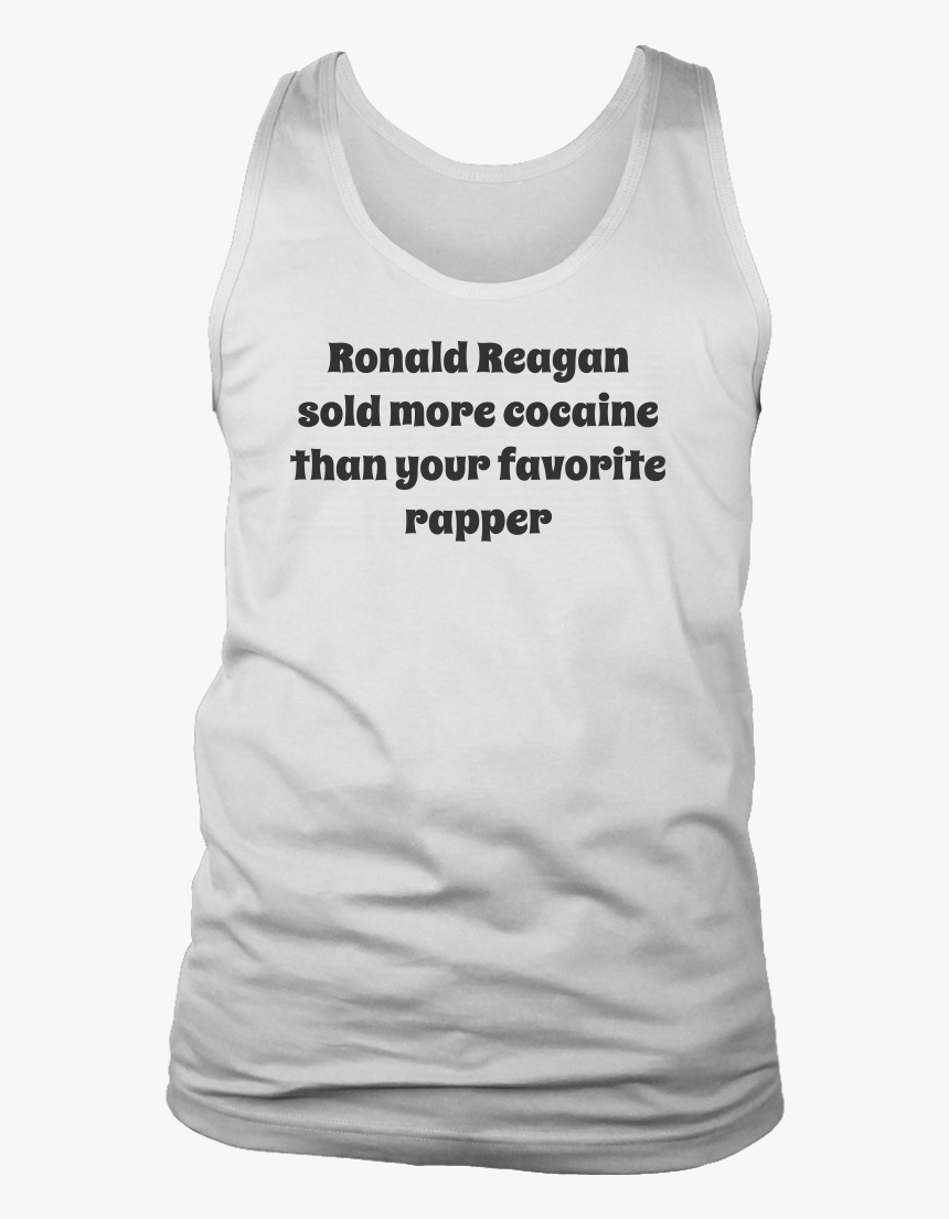 Ronald Reagan Sold More Cocaine Than Your Favorite - T-shirt, HD Png Download