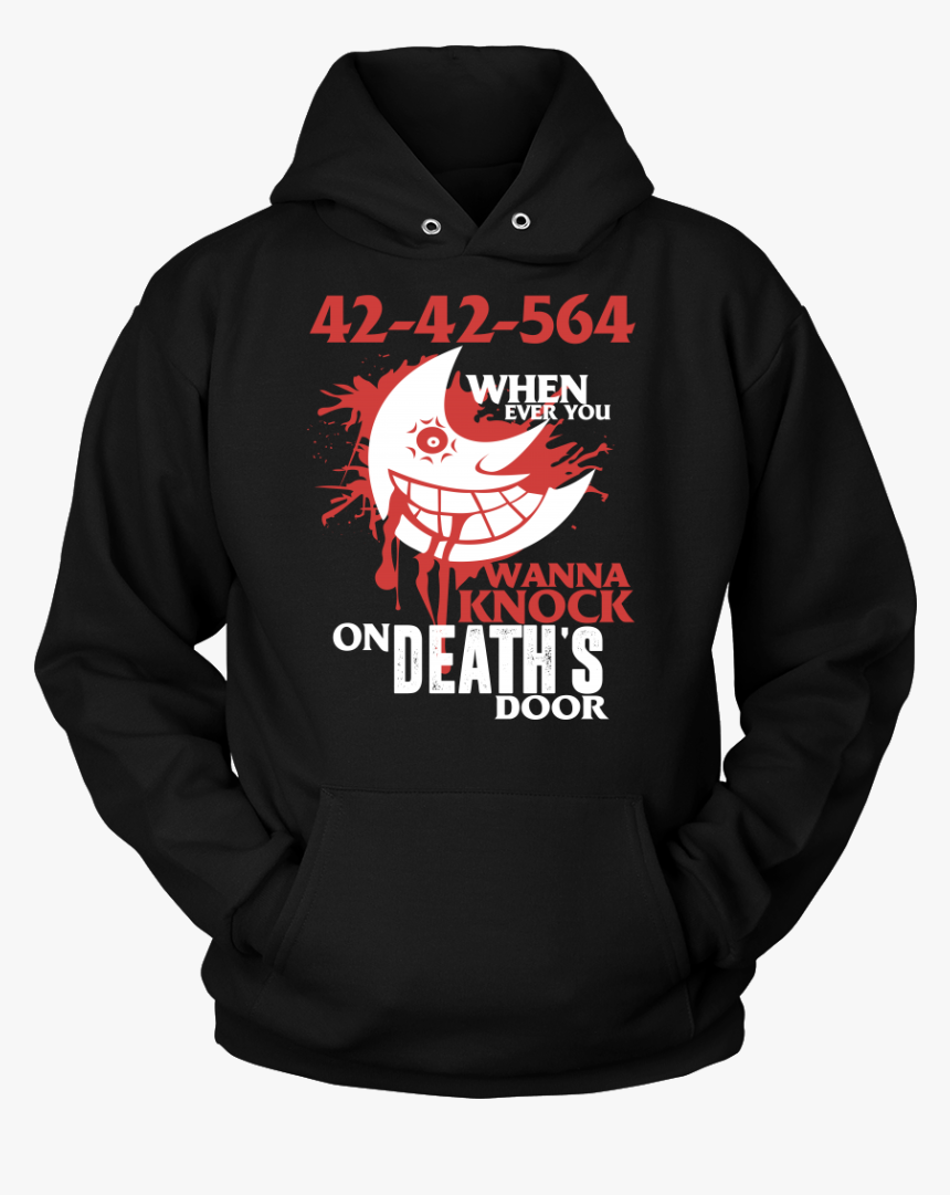 42 42 564 When Ever You Wanna Knock On Deaths Door - Hoodie, HD Png Download
