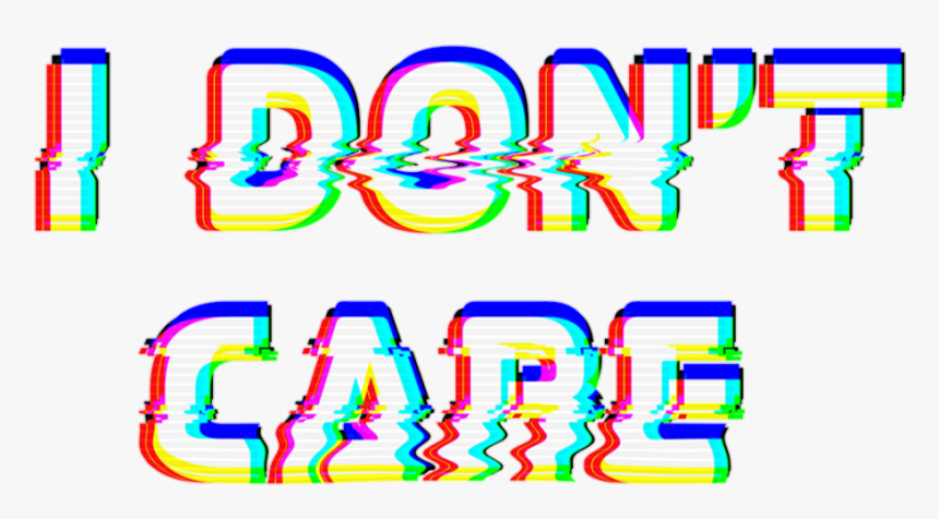 Clip Art Portable Network Graphics Text Glitch Image - Don T Care Png, Transparent Png