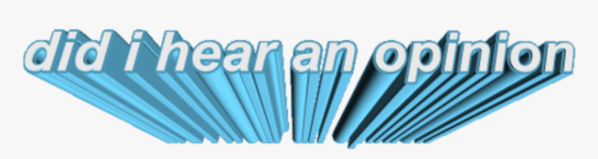 Did I Hear Anopinion Blue Text Aqua Line - Transparent Word Art Memes, HD Png Download
