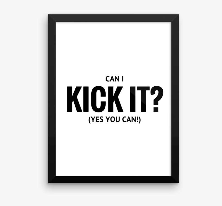 Can I Kick It Yes You Can Print, HD Png Download , Transparent Png