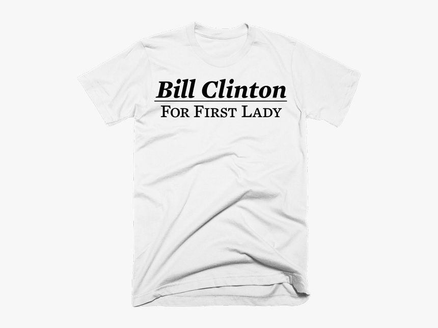 Bill Clinton For First Lady - Active Shirt, HD Png Download