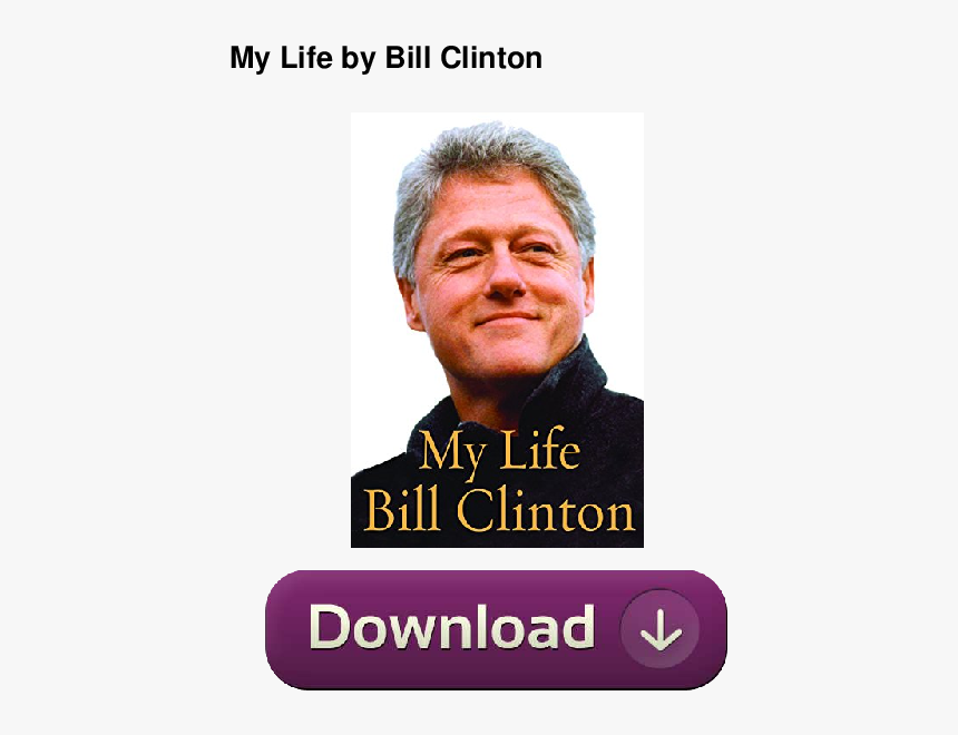My Life Bill Clinton, HD Png Download