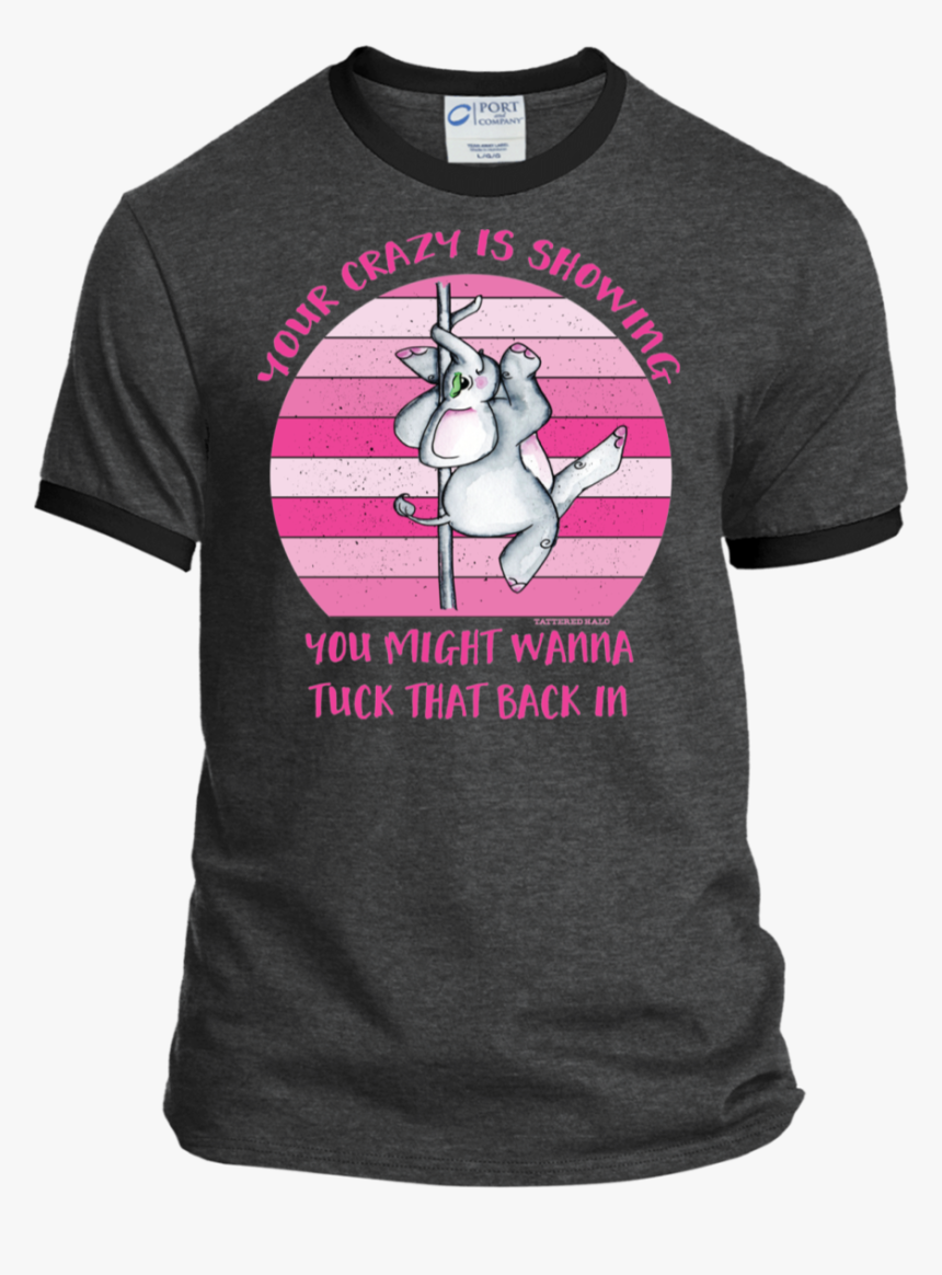 Your Crazy Is Showing Elephant Stripper Pole - No Power In The Verse Can Stop Me T Shirt, HD Png Download