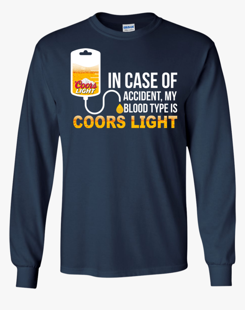 Image 559 In Case Of Accident My Blood Type Is Coors - T-shirt, HD Png Download