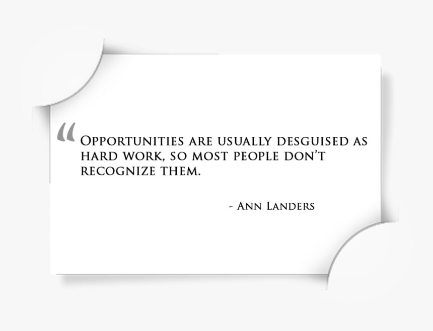 Opportunities Are Usually Disguised As Hard Work - Start Of Work Day Quote, HD Png Download