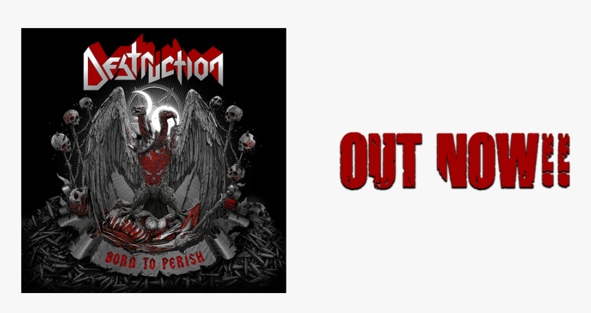 Out Now - Destruction Born To Perish, HD Png Download