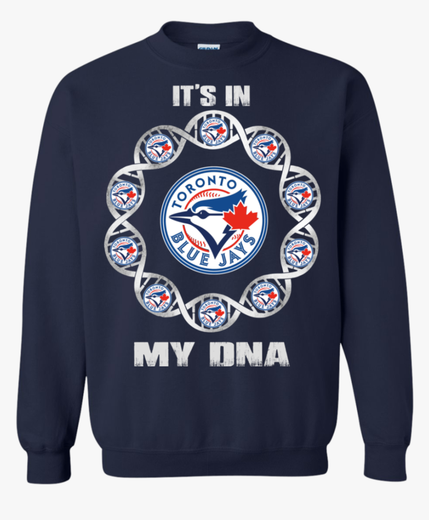 Toronto Blue Jays T Shirts It S In My Dna Hoodies Sweatshirts - Toronto Blue Jays New, HD Png Download
