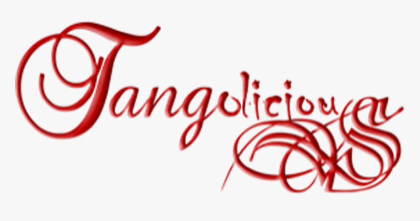 Tangolicious -tango By Laura Y Henk - Calligraphy, HD Png Download