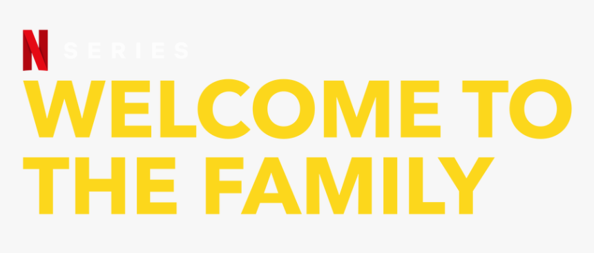 Welcome To The Family - Welcome Netflix, HD Png Download