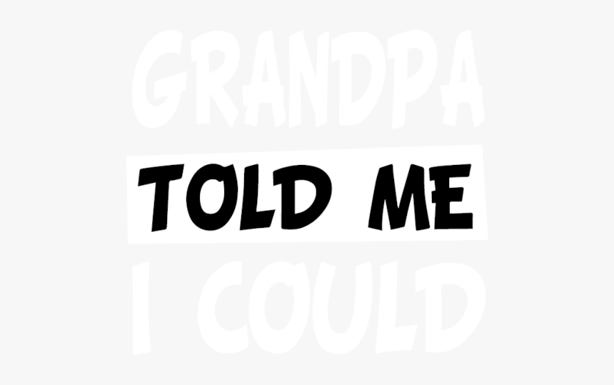 Grandma Told Me I Could, Family Quotes Svg, Dxf,eps,png, - Graphics, Transparent Png