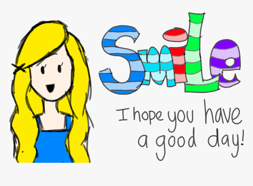 Transparent Have A Great Day Png - Quotes Have A Good Day Png, Png Download