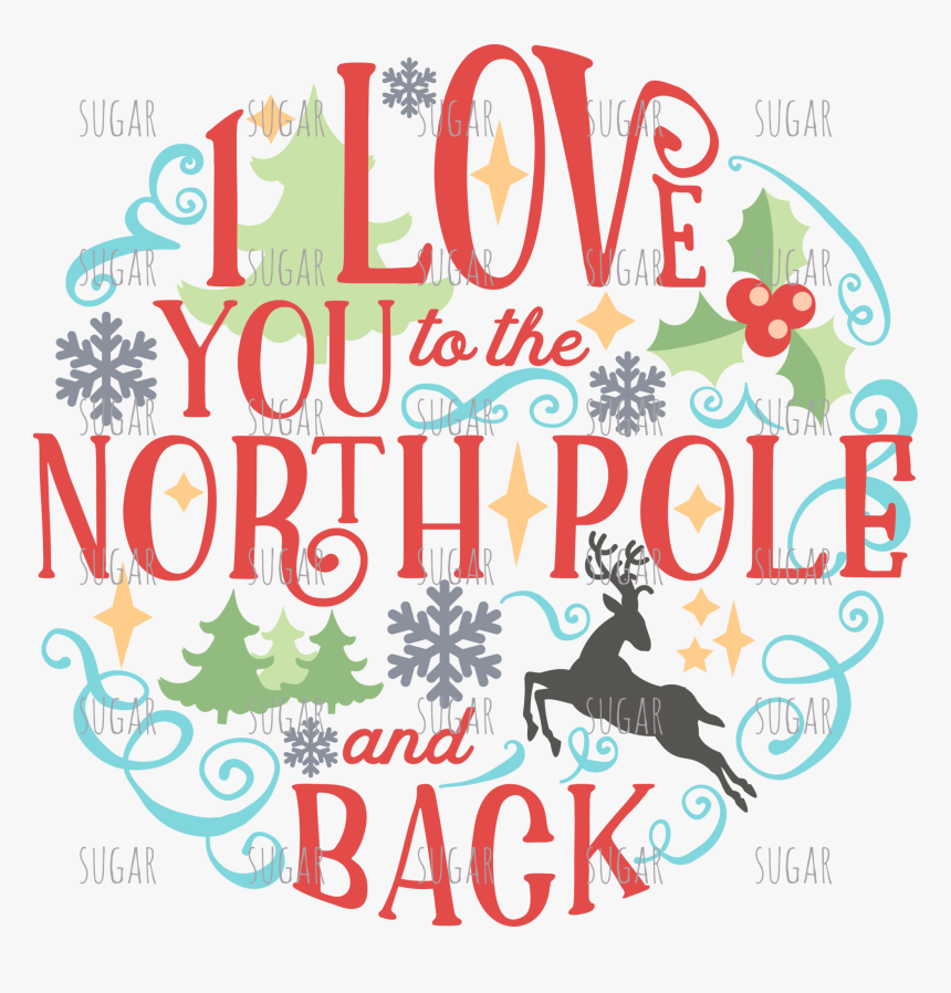 I Love You To The North Pole And Back - Motif Hiver, HD Png Download