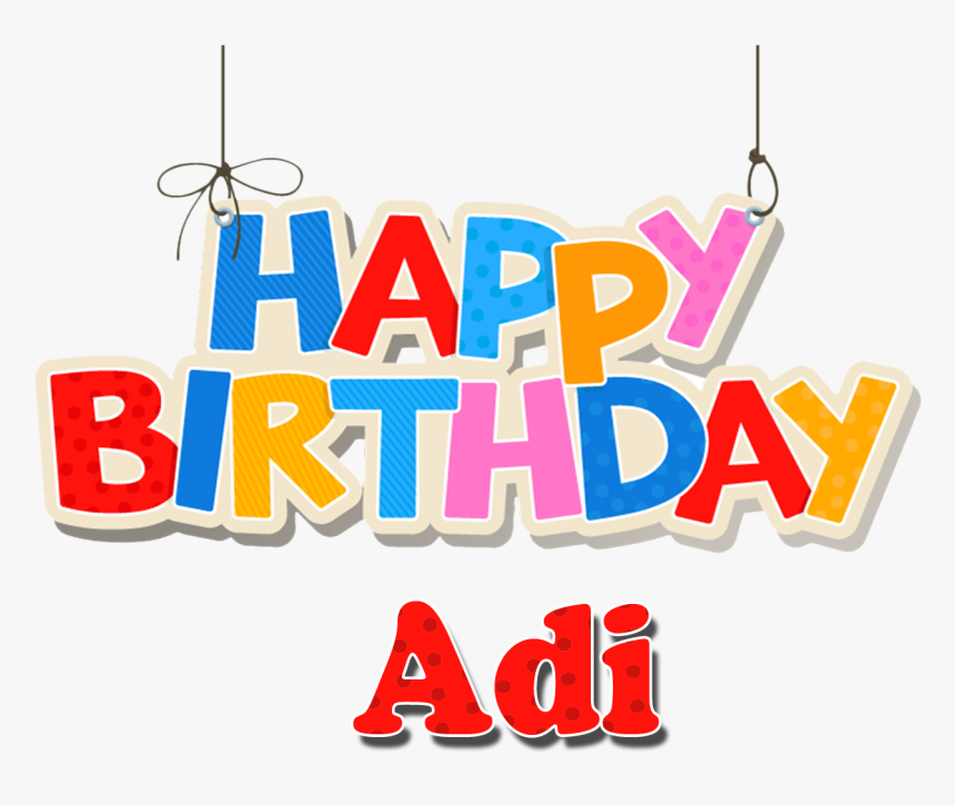 Adi Happy Birthday Name Png - Birthday, Transparent Png