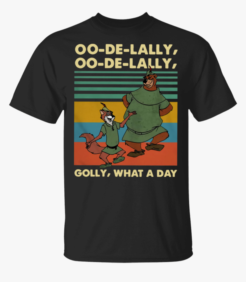 Oo De Lally Golly What A Day Robin Hood Disney Cartoon - Oo De Lally Oo De Lally Golly, HD Png Download
