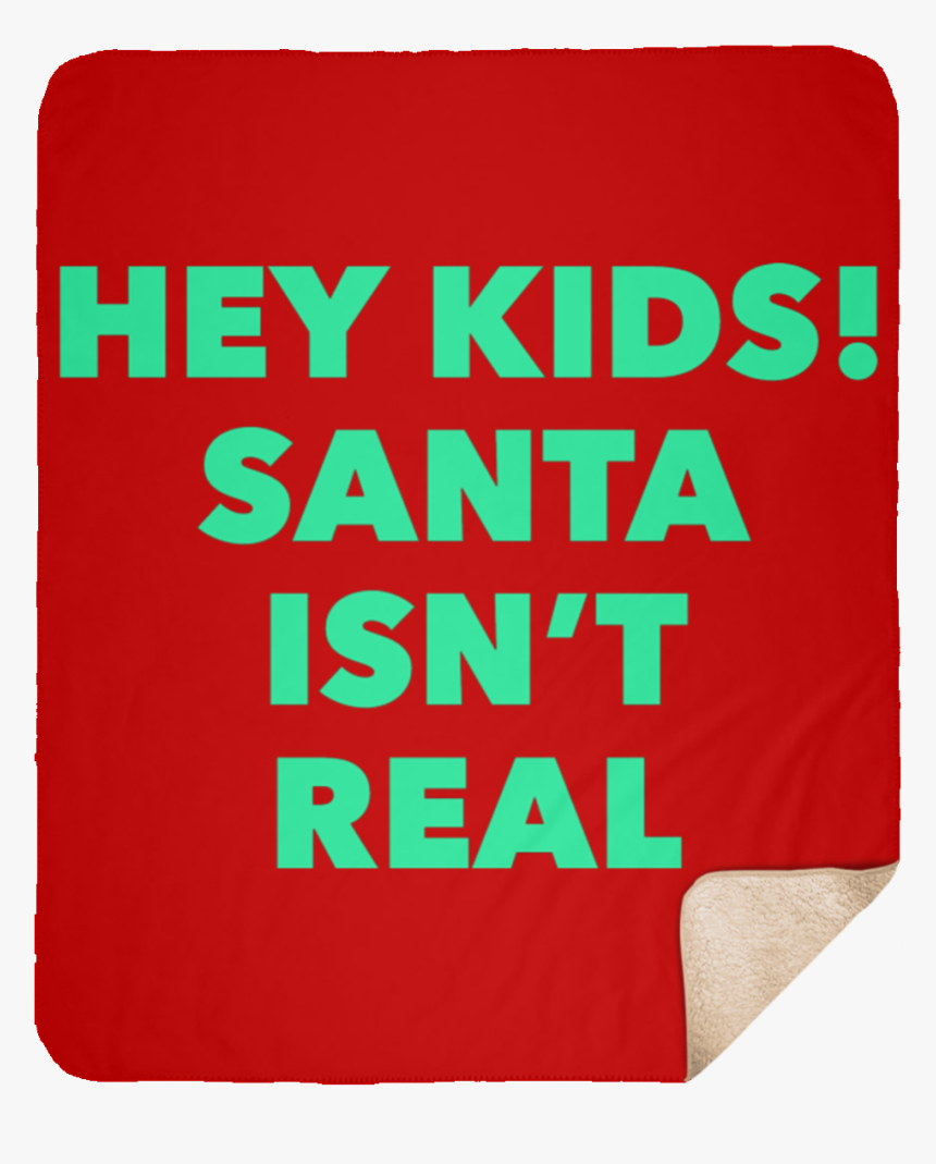 Hey Kids Santa Isnt Real Medium Premium Sherpa Blanket - Parallel, HD Png Download