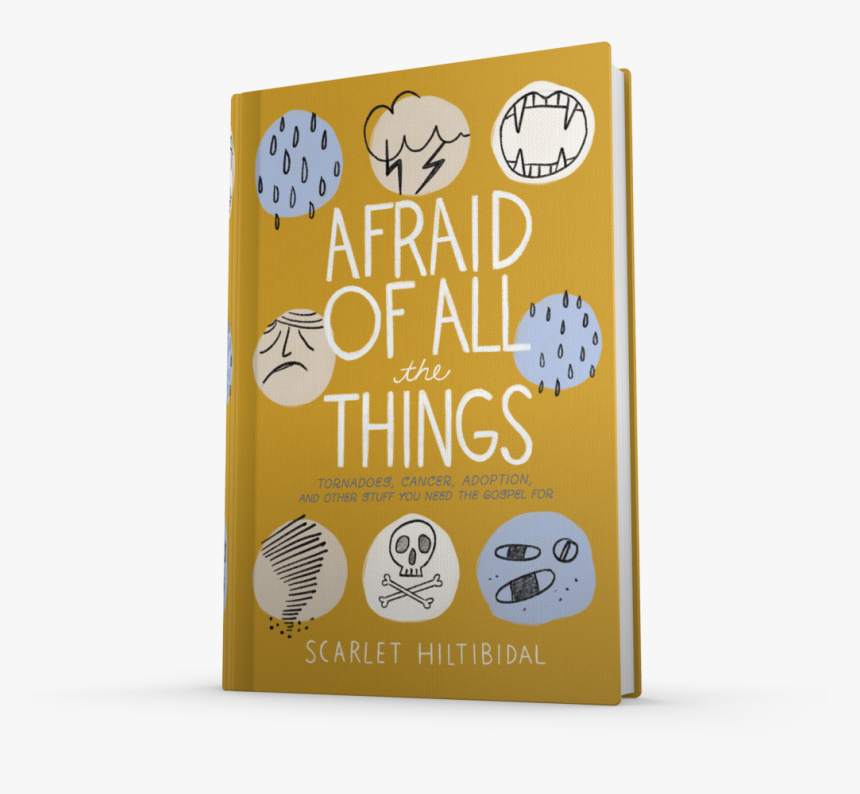 Afraid Of All The Things: Tornadoes, Cancer, Adoption,, HD Png Download