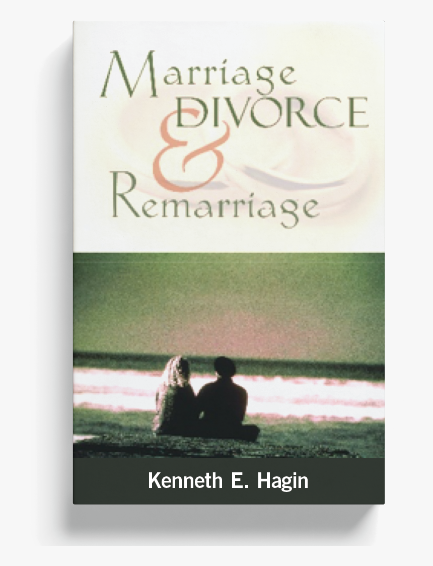 Marriage Divorce And Remarriage By Kenneth E Hagin, HD Png Download