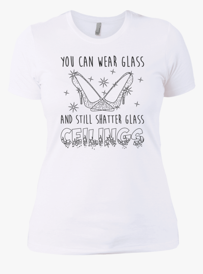 Glass Slippers Shatter Glass Ceilings - Wear A Glass Slipper When You Can Break A Glass Ceiling, HD Png Download