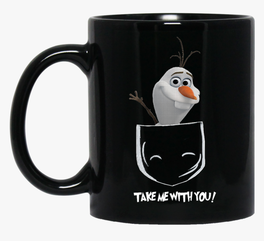 Olaf Frozen Mug Take Me With You Coffee Mug Tea Mug - Mug Coffee Pastry Chef, HD Png Download