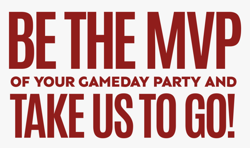 Be The Mvp Of Your Gameday Party And Take Us To Go, HD Png Download