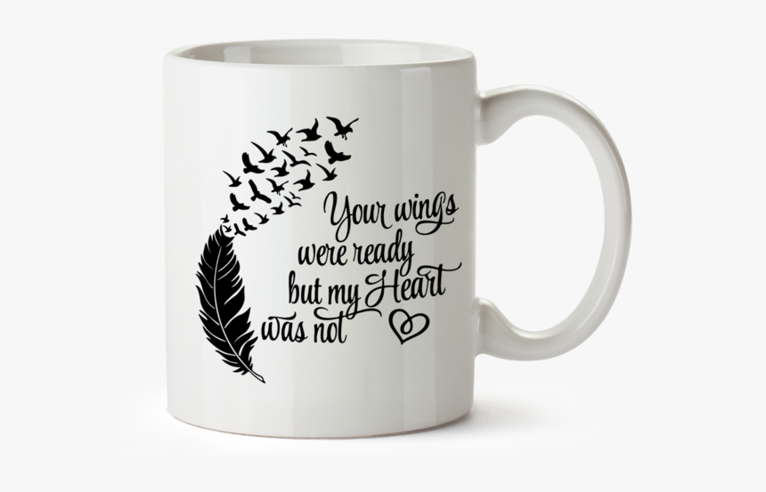 Your Wings Were Ready, But My Heart Was Not - Spread Your Wings And Fly High, HD Png Download