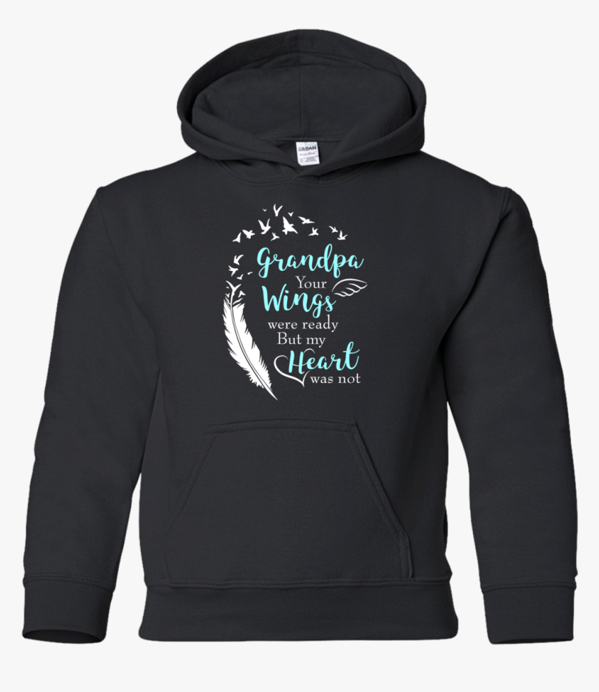 Grandpa Your Wings Were Ready T Shirt 
 Class - Hoodie, HD Png Download
