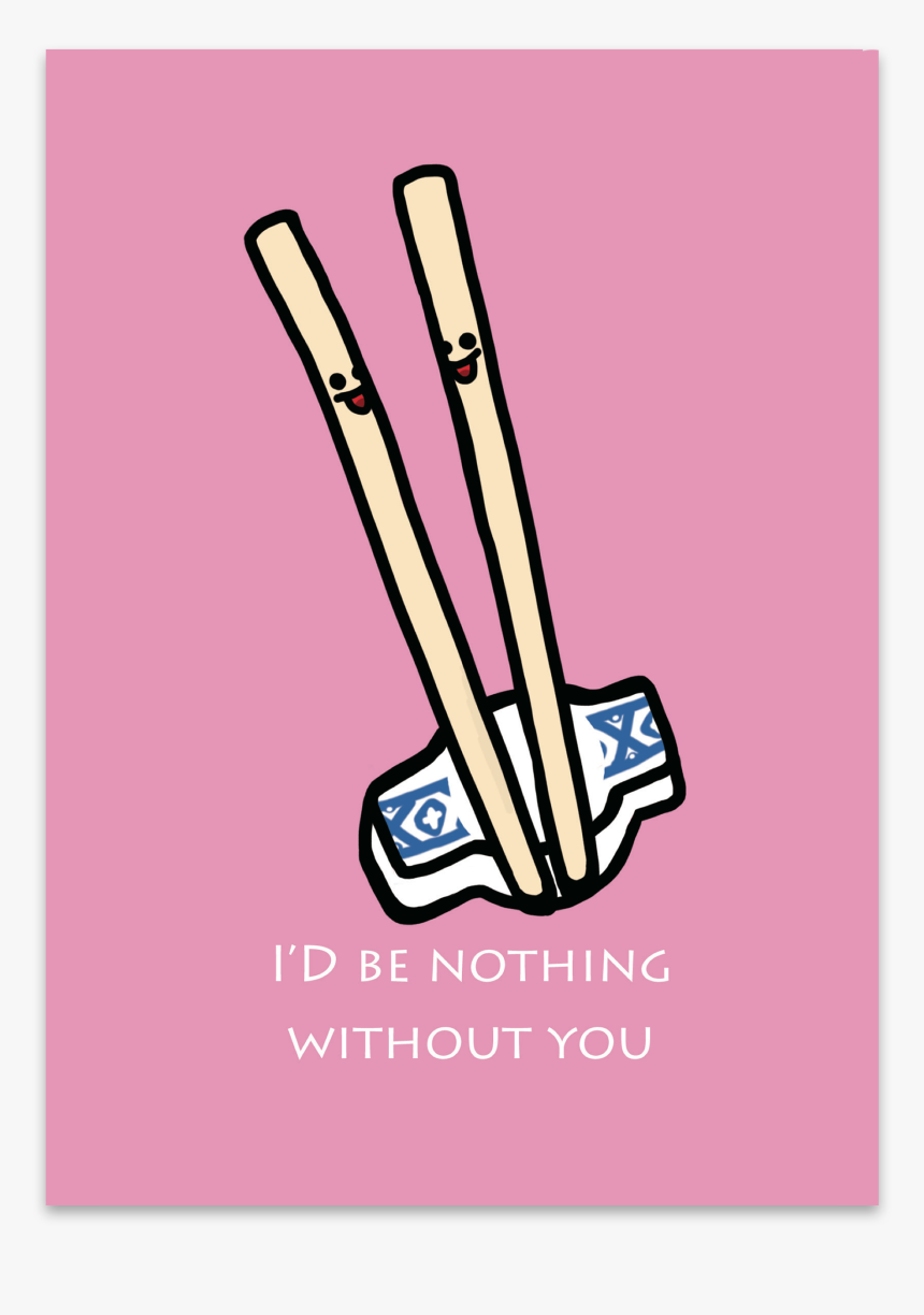 I D Be Nothing Without You Chopstick Pair - Stickball, HD Png Download