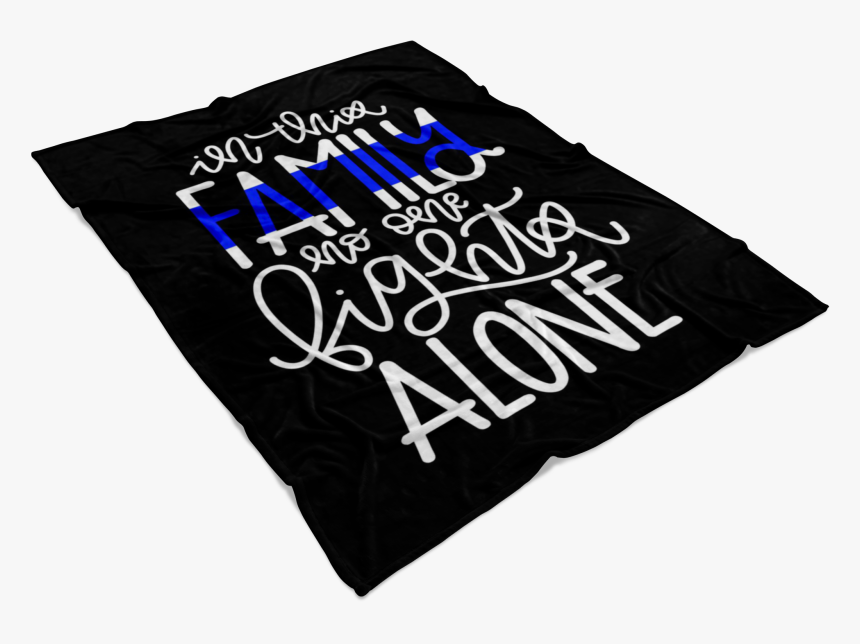 In This Family No One Fights Alone Thin Blue Line Fleece - Banner, HD Png Download