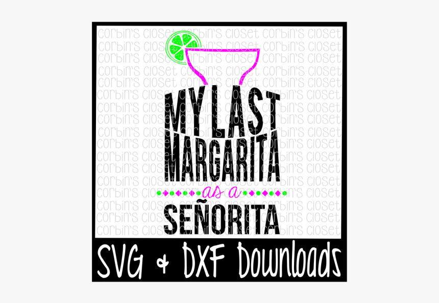 Free Margarita Svg * Bachelorette Svg * My Last Margarita - Graphic Design, HD Png Download