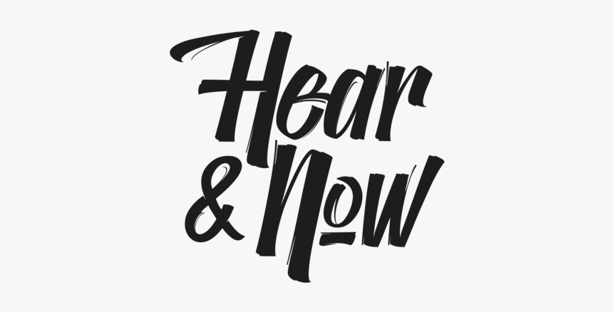 Hear & Now Final 1-01 - Calligraphy, HD Png Download