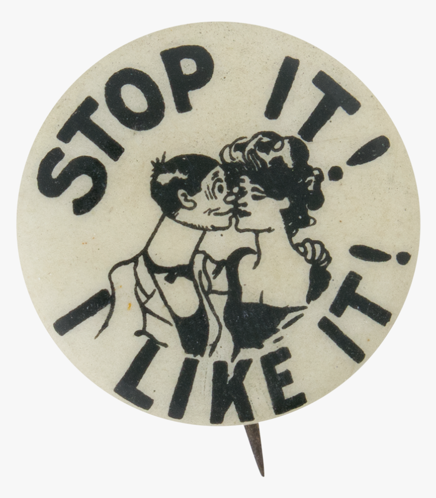 Stop It I Like It Advertising Button Museum - Circle, HD Png Download