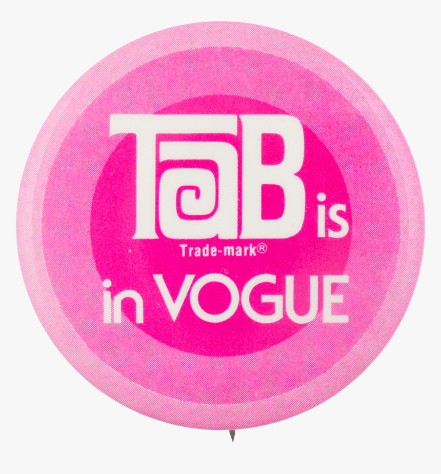Tab Is In Vogue Advertising Button Museum - Circle, HD Png Download