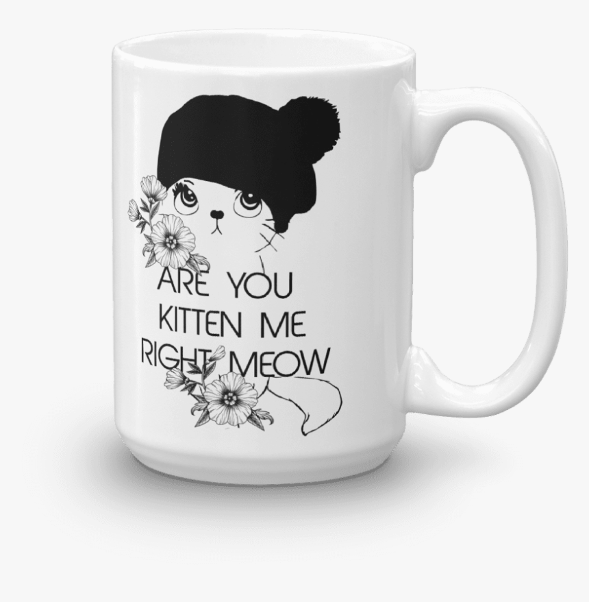 Are You Kitten Me Right Meow Funny Cat Mug - Mug, HD Png Download