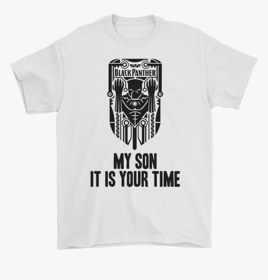 Marvel Black Panther My Son It Is Your Time Shirts - Supreme T Shirt Star Wars, HD Png Download